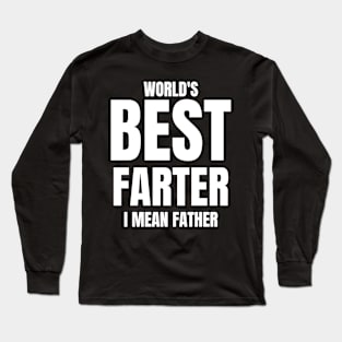 worlds best farter i mean father Long Sleeve T-Shirt